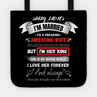 Sorry Ladies I'm Married To A Freakin’ Awesome Wife Tote