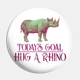 Today's Goal Hug a Rhino Pin