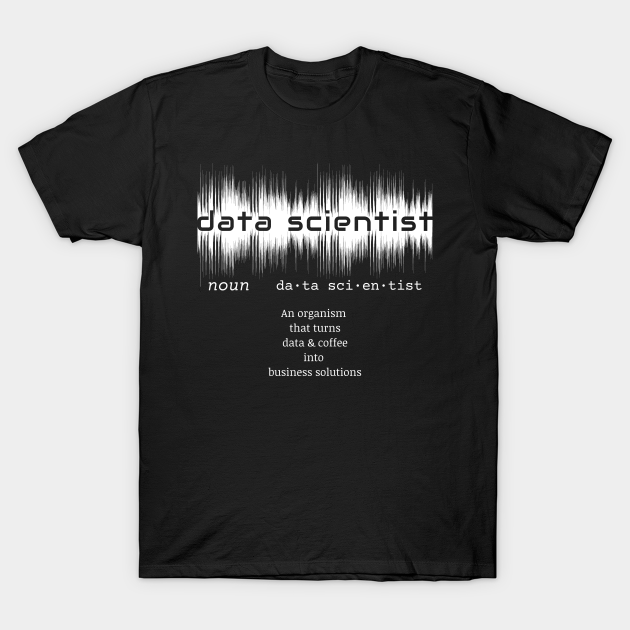 data scientist job title, gifts for data scientists, biology, data science, developer, fun, funny, humour, organism, science fiction, sound waves, data scientist gift
