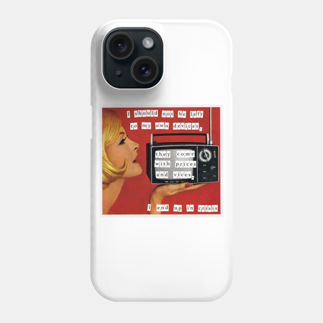 I should not be left to my own devices Phone Case by treacherousxhope