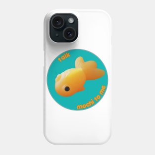 Talk Mochi To Me Phone Case