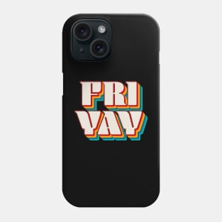 Fri Yay Phone Case