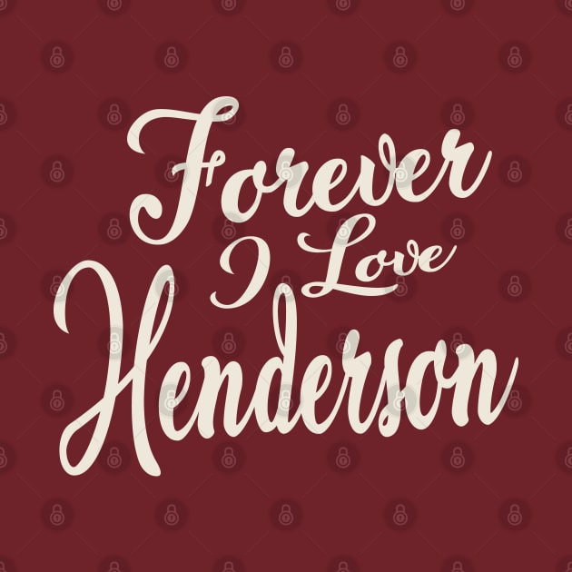 Forever i love Henderson by unremarkable