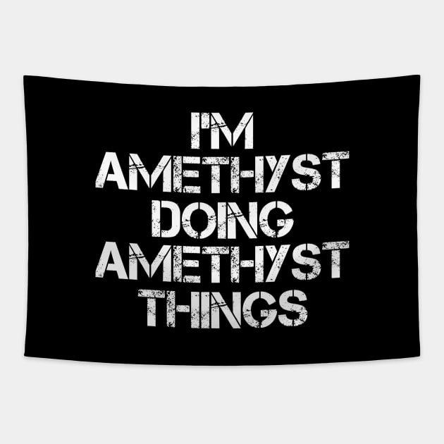 Amethyst Name T Shirt - Amethyst Doing Amethyst Things Tapestry by Skyrick1