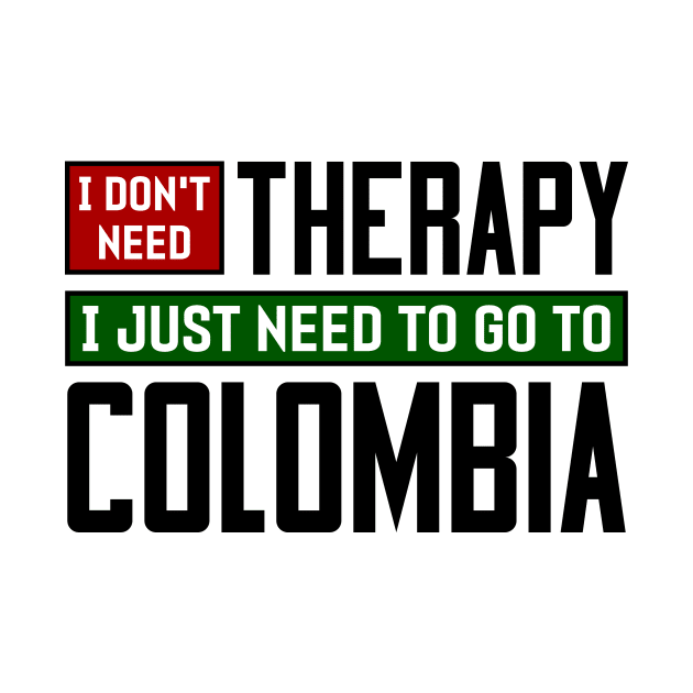 I don't need therapy, I just need to go to Colombia by colorsplash