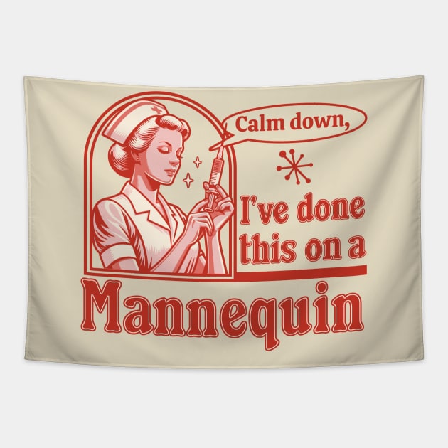 Calm Down I've Done This on a Mannequin - Funny Nurse Retro Tapestry by OrangeMonkeyArt