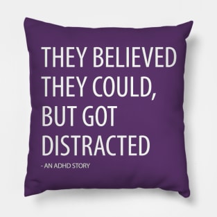 They Believed They Could, But Got Distracted - Funny Pillow