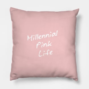 Millennial Pink Life! Pillow