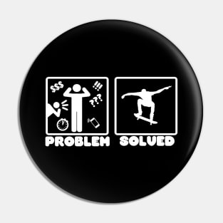 Problem Solved Skateboarding Pin