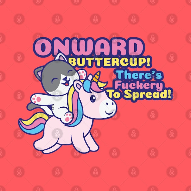 Onward Buttercup! by Kilmer Graphics 