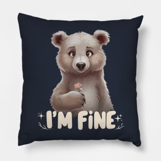 Cute Brown Bear Holding Flower "I'm Fine" Pillow