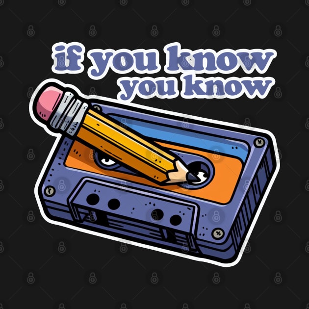 Cassette and Pencil IYKYK by PopCultureShirts