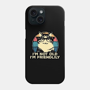 I'm Not Old I'm Friendlily Funny Cat Vintage Phone Case