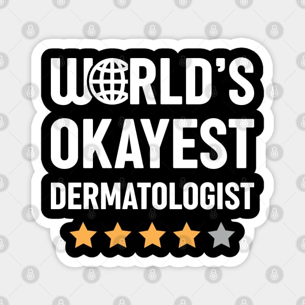 World's Okayest Dermatologist Magnet by spacedowl