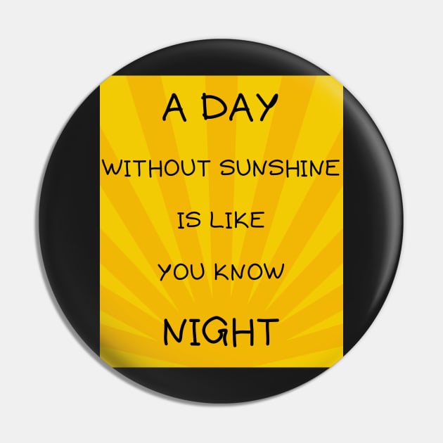 A day without sunshine Pin by IOANNISSKEVAS