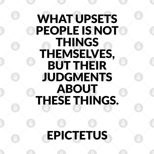 Stoicism quotes - What upsets people  - Epictetus by InspireMe