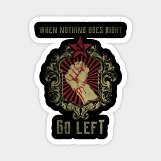 When Nothing goes Right go Left Magnet