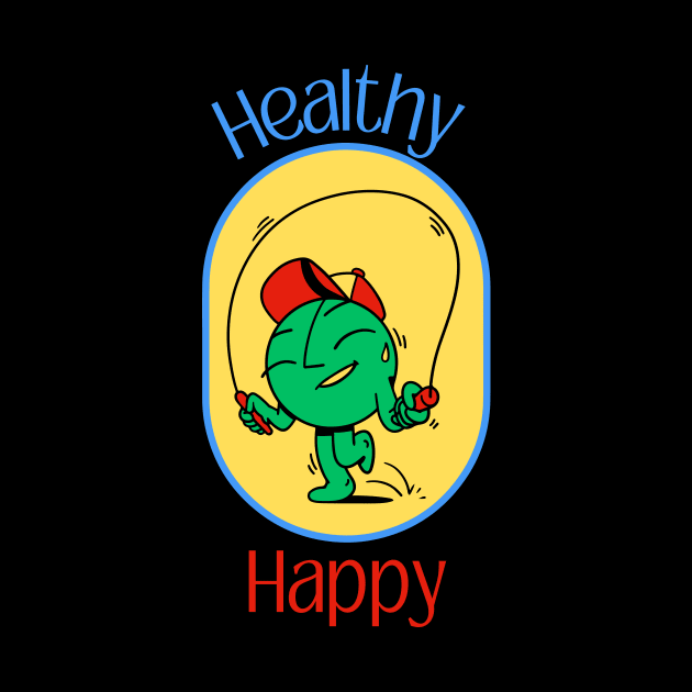 Healthy and Happy by tmbakerdesigns