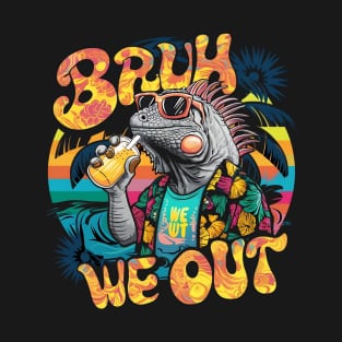 Bruh we out Galapagos marine iguana adventures. Summer vibes T-Shirt