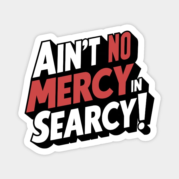 No Mercy in Searcy Magnet by rt-shirts