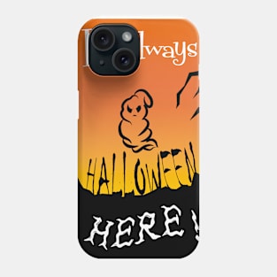 It's Always Halloween Here Phone Case