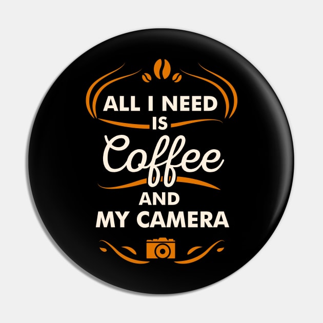 All I Need Is Coffee And My Camera Hobby Quote Pin by stonefruit