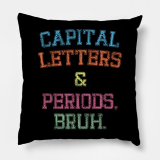 Capital Letters And Periods Bruh, Funny English Teacher Pillow