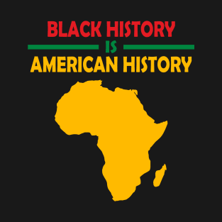 Black History Is American History Funny T-Shirt
