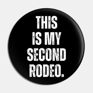 This is my second rodeo Pin