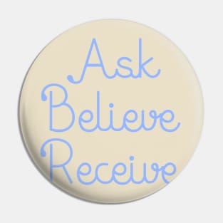 Ask Believe Receive Pin