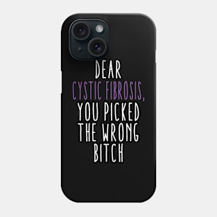 Dear Cystic Fibrosis You Picked The Wrong Bitch Phone Case