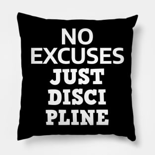 No Excuses Just Discipline Pillow