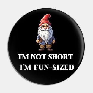 I'm Not Short I'm Fun Sized Pin