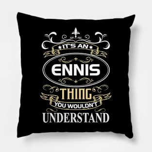 Ennis Name Shirt It's An Ennis Thing You Wouldn't Understand Pillow