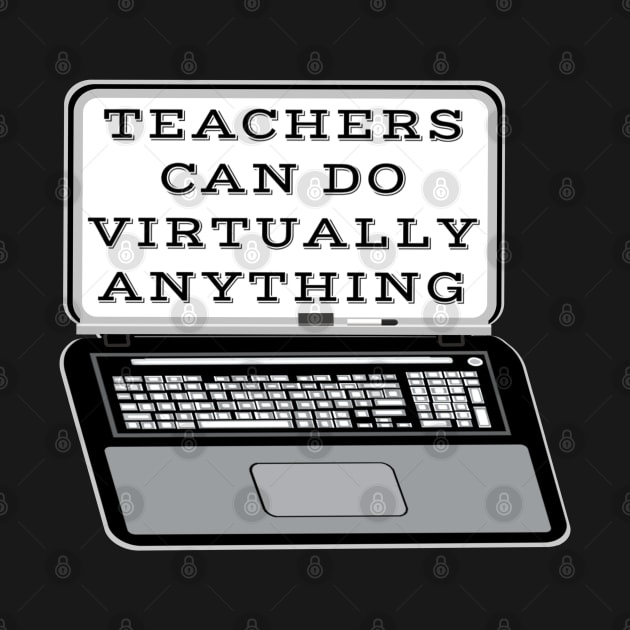 Teachers Can Do Virtually Anything Laptop and Whiteboard Combination (Black Background) by Art By LM Designs 