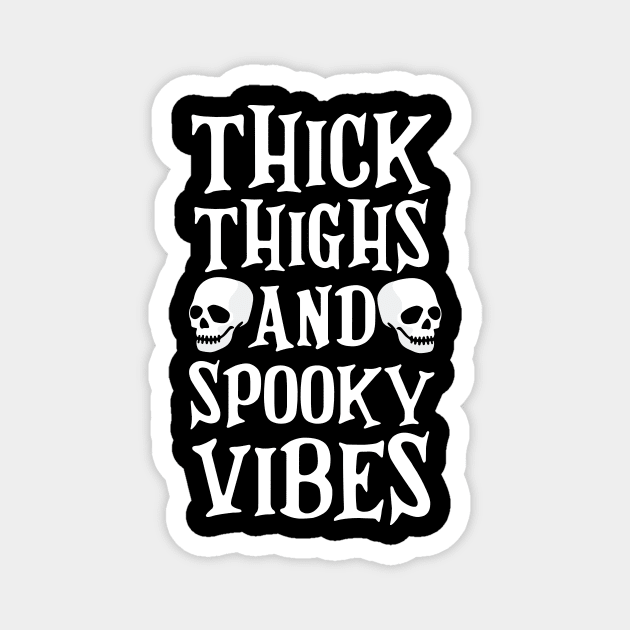 Thick Thighs and Spooky Vibes Funny Halloween T-Shirt Magnet by artbyabbygale