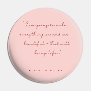 Elsie De Wolfe Quote Pin