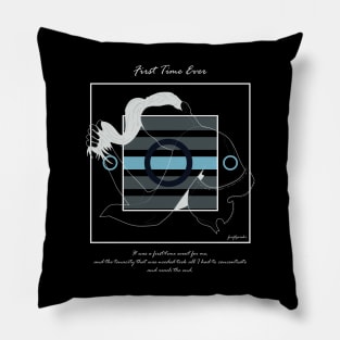 The First Time Ever version 5 Pillow