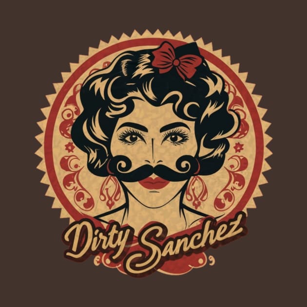 Dirty Sanchez by Jason's Finery