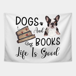 Dogs And Books Life Is Good, Funny Dogs and Books ,dogs lovers Tapestry