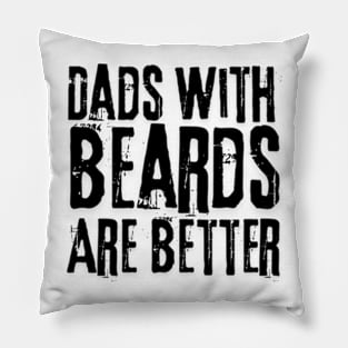 Dads with Beards are Better Father's Day Gift Pillow