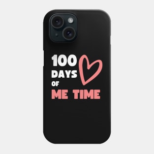 100 DAYS OF ME TIME (SCHOOL SPIN OFF) Phone Case