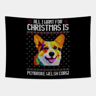 All I Want for Christmas is Pembroke Welsh Corgi - Christmas Gift for Dog Lover Tapestry