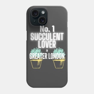 The No.1 Succulent Lover In Greater London Phone Case