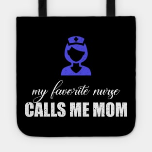 My favorite nurse calls me mom Tote