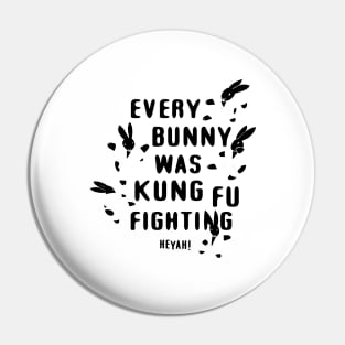 Every Bunny Was Kung fu Fighting Pin