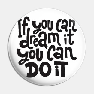 If You Can Dream It, You Can Do It - Motivational Inspirational Success Quotes Pin