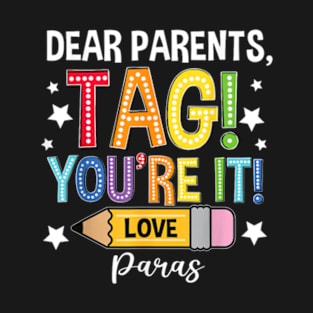 Dear Parents Tag You'Re It Loves Paras Last Day T-Shirt T-Shirt