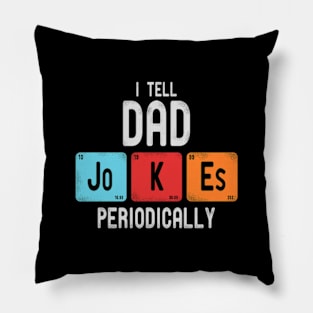 I Tell Dad Jokes Periodically Pillow