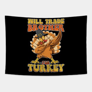 Will Trade Brother For Turkey Funny Thanksgiving Tapestry